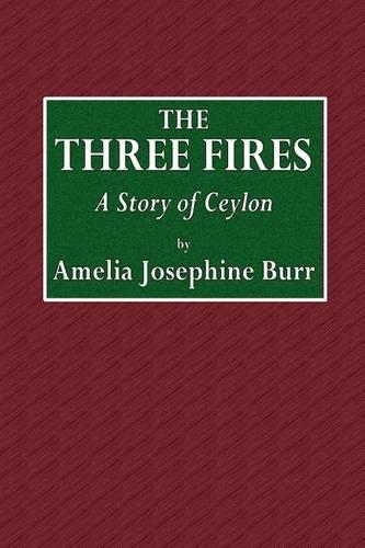The Three Fires: A Story of Ceylon