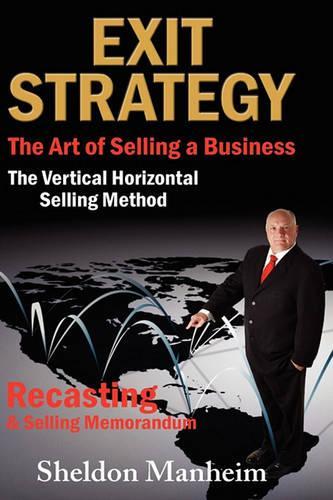 Exit Strategy: The Art of Selling a Business: The Vertical Horizontal Selling Method(English)