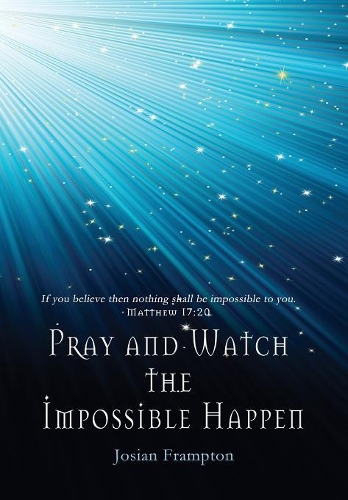 Pray and Watch the Impossible Happen