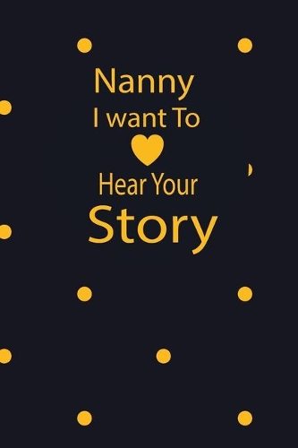 nanny I want to hear your story: A guided journal to tell me your memories, keepsake questions.This is a great gift to mom, grandma, nana, aunt and auntie from family members, grand