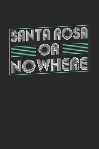 Santa Rosa or nowhere
