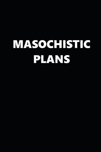2020 Weekly Planner Funny Theme Masochistic Plans Black White 134 Pages