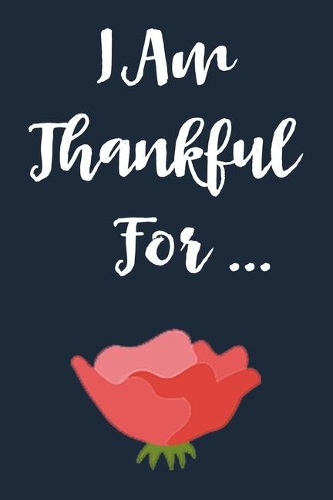 I Am Thankful For ...