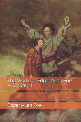 The Works of Edgar Allan Poe - Volume 1