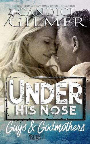 Under His Nose: A Guys and Godmothers Book