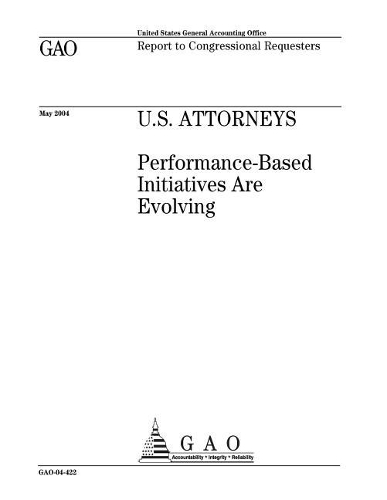 U.S. Attorneys: Performance-Based Initiatives Are Evolving