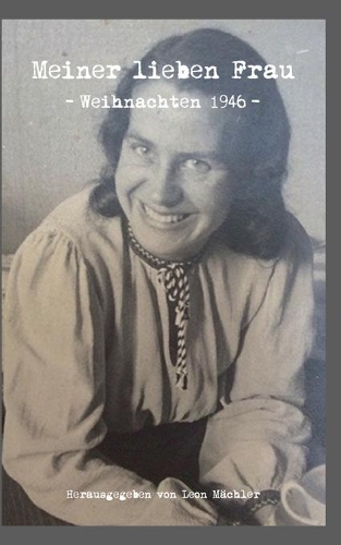 Meiner lieben Frau: Weihnachten 1946(German)