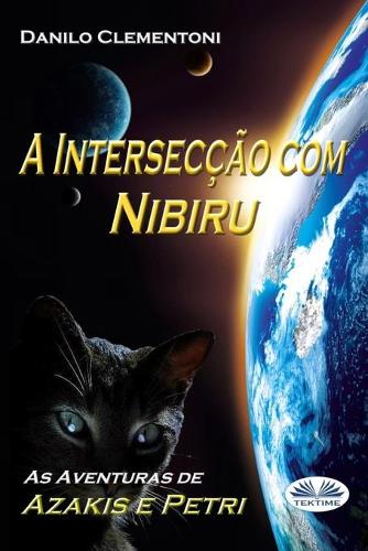 A Intersecção com Nibiru: As Aventuras de Azakis e Petri(2 As Aventuras de Azakis E Petri)
