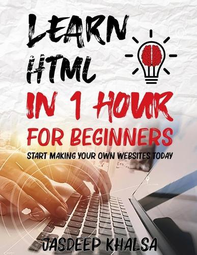 Learn HTML in 1 Hour For Beginners: (1 Website Development)