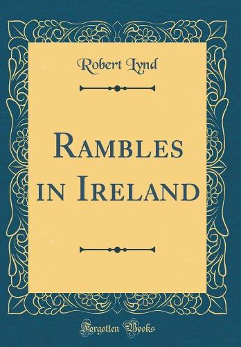 Rambles in Ireland (Classic Reprint)