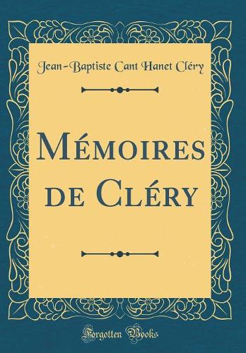 Mémoires de Cléry (Classic Reprint)