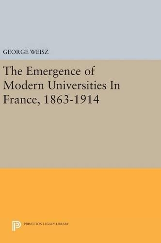 The Emergence of Modern Universities In France, 1863-1914