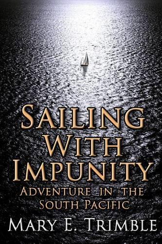 Sailing with Impunity: Adventure in the South Pacific