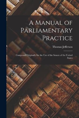 A Manual of Parliamentary Practice