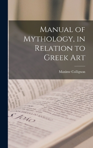 Manual of Mythology, in Relation to Greek Art