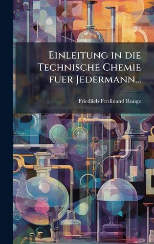 Einleitung in die Technische Chemie fuer Jedermann...