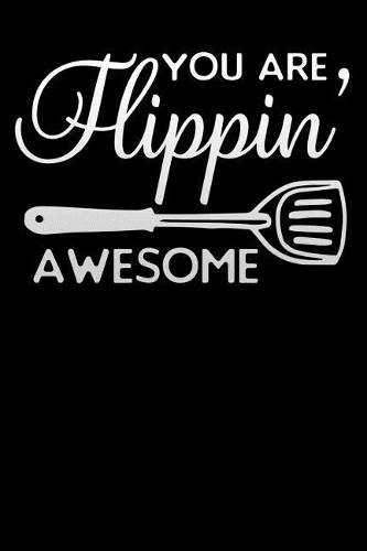 you are flippin awesome: Blank Cookbook recipes with Table of Contents - Recipe Journal to Write in for Women in mothers day