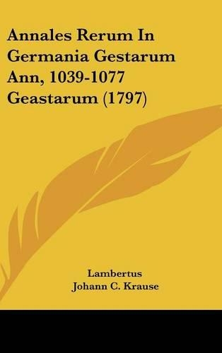 Annales Rerum in Germania Gestarum Ann, 1039-1077 Geastarum (1797)