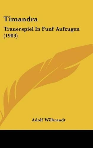 Timandra: Trauerspiel in Funf Aufzugen (1903)