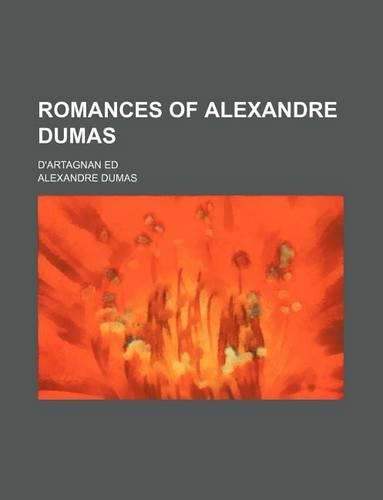 Romances of Alexandre Dumas (Volume 3); D'Artagnan Ed