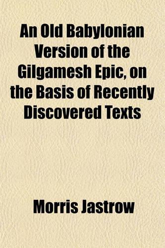 An Old Babylonian Version of the Gilgamesh Epic, on the Basis of Recently Discovered Texts