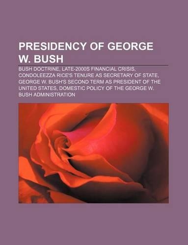 Presidency of George W. Bush: Bush Doctrine, Late-2000s Financial Crisis, Condoleezza Rice's Tenure as Secretary of State(English)