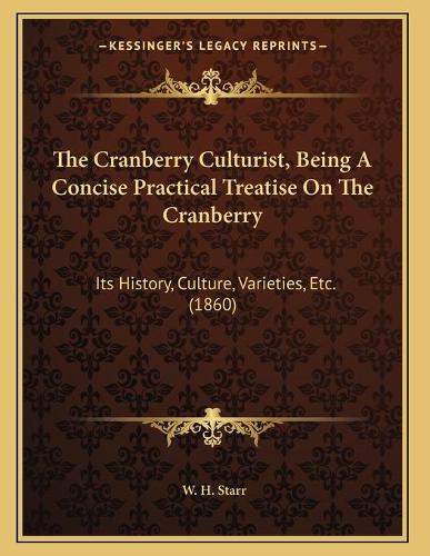 The Cranberry Culturist, Being A Concise Practical Treatise On The Cranberry: Its History, Culture, Varieties, Etc. (1860)(English)