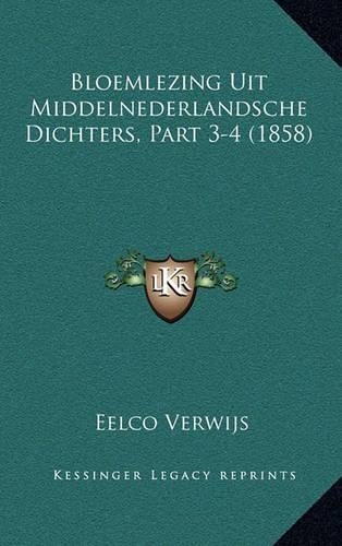 Bloemlezing Uit Middelnederlandsche Dichters, Part 3-4 (1858): (Chinese)