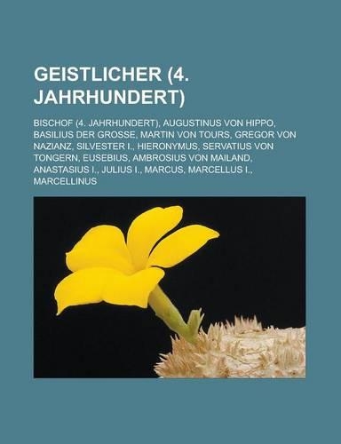 Geistlicher (4. Jahrhundert): Bischof (4. Jahrhundert), Augustinus Von Hippo, Basilius Der Grosse, Martin Von Tours, Gregor Von Nazianz(German)