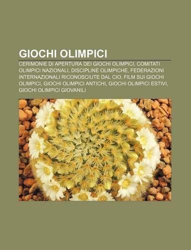 Giochi Olimpici: Cerimonie Di Apertura Dei Giochi Olimpici, Comitati Olimpici Nazionali, Discipline Olimpiche(Italian)
