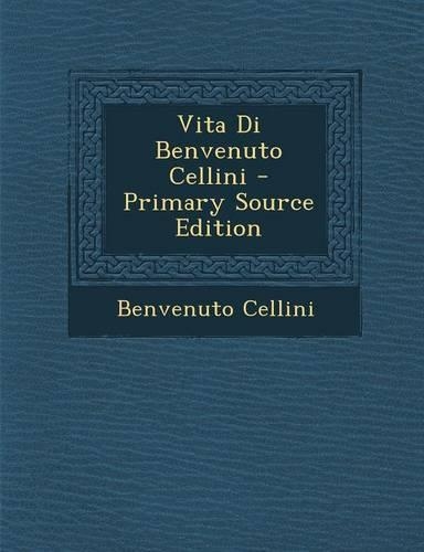 Vita Di Benvenuto Cellini