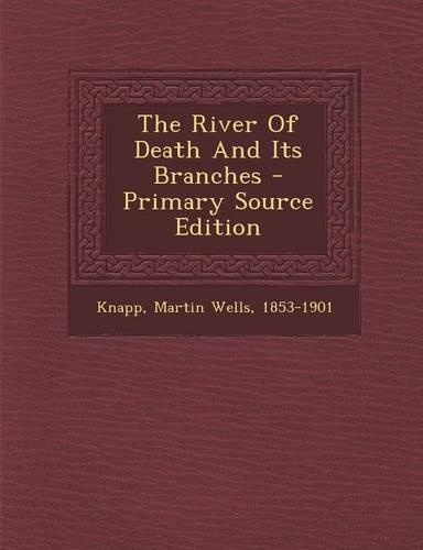The River of Death and Its Branches - Primary Source Edition