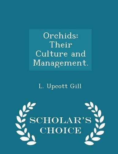 Orchids: Their Culture and Management. - Scholar's Choice Edition(English)