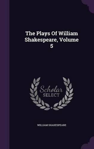 The Plays Of William Shakespeare, Volume 5
