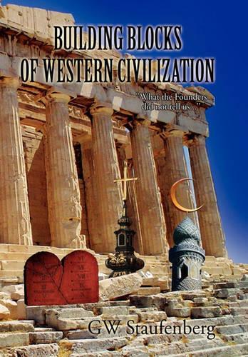 Building Blocks of Western Civilization: What the Founders Did Not Tell Us(English)