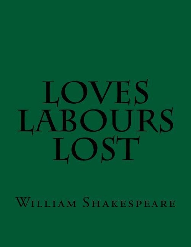 Loves Labours Lost: (English)