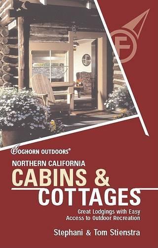 Northern California Cabins and Cottages: (Foghorn Outdoors S.)