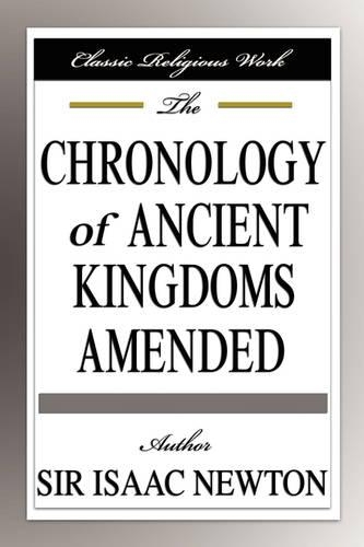 The Chronology of Ancient Kingdoms Amended