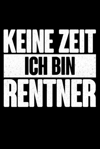 Keine Zeit Ich Bin Rentner