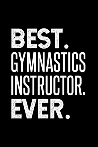 Best. Gymnastics Instructor. Ever.: Dot Grid Journal or Notebook, 6x9 inches with 120 Pages. Cool Vintage Distressed Typographie Cover Design.