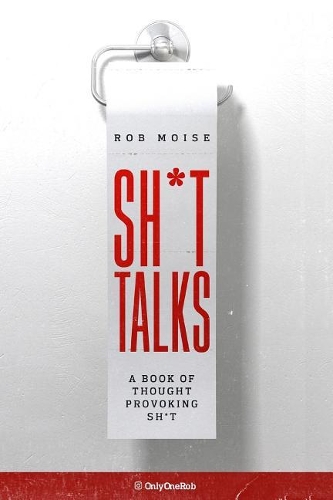 Sh*t Talks: A Book of Thought Provoking Sh*t.(1 Volume)