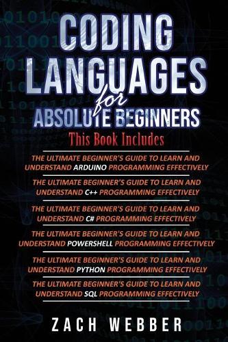 Coding Languages for Absolute Beginners: 6 Books in 1- Arduino, C++, C#, Powershell, Python & SQL
