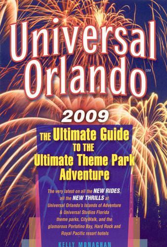 Universal Orlando 2009: The Ultimate Guide to the Ultimate Theme Park Adventure(Universal Orlando)