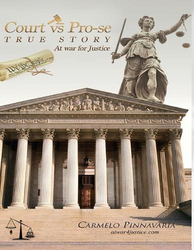 Court vs Pro-se TRUE STORY At War for Justice