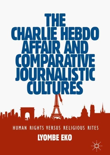 The Charlie Hebdo Affair and Comparative Journalistic Cultures: Human Rights Versus Religious Rites