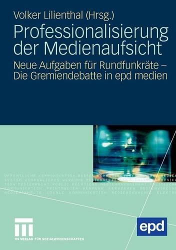 Professionalisierung der Medienaufsicht: Neue Aufgaben für Rundfunkräte - Die Gremiendebatte in epd medien(German)