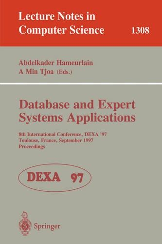 Database and Expert Systems Applications: 8th International Conference, DEXA'97, Toulouse, France, September 1-5, 1997, Proceedings(1308 Lecture Notes in Computer Science)