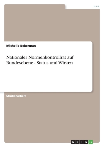 Nationaler Normenkontrollrat auf Bundesebene - Status und Wirken