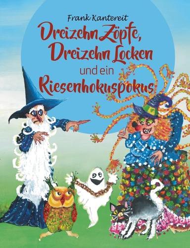 Dreizehn Zöpfe, Dreizehn Locken und ein Riesenhokuspokus
