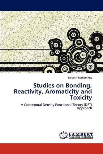 Studies on Bonding, Reactivity, Aromaticity and Toxicity